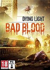 Dying Light Bad Blood (PC Download)